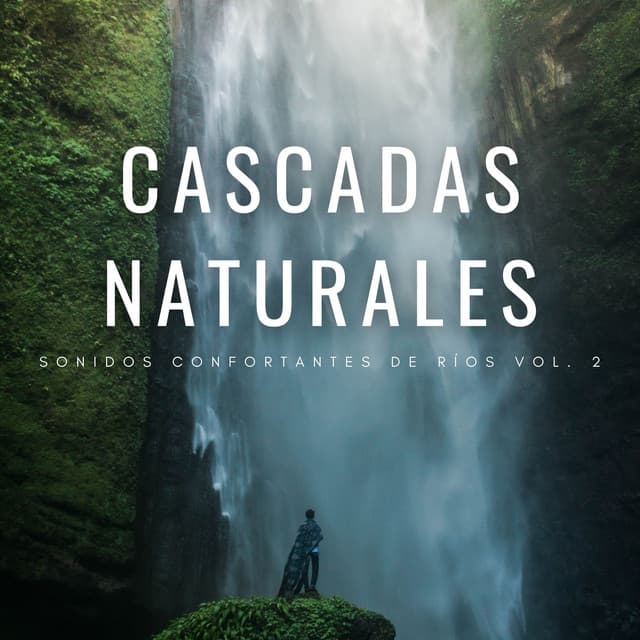 Cascadas Naturales: Sonidos Confortantes De Ríos Vol. 2 - Paisajes sonoros de agua