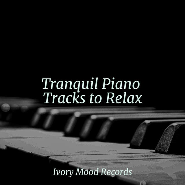 Tranquil Piano Tracks to Relax - Piano para Relaxar
