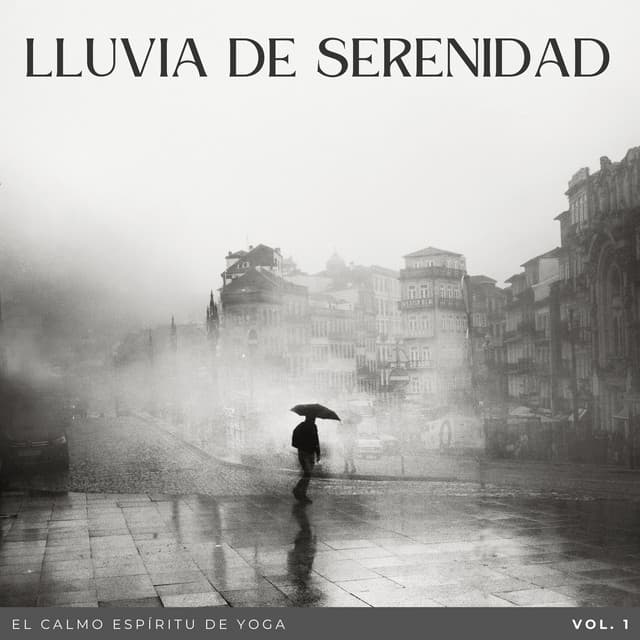 Lluvia De Serenidad: El Calmo Espíritu De Yoga Vol. 1 - Sonidos de hombre de lluvia